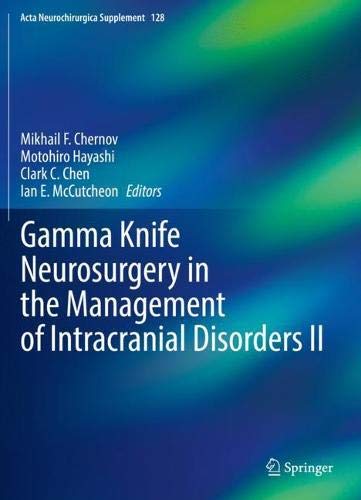 Gamma Knife Neurosurgery in the Management of Intracranial Disorders II (Original PDF from Publisher)