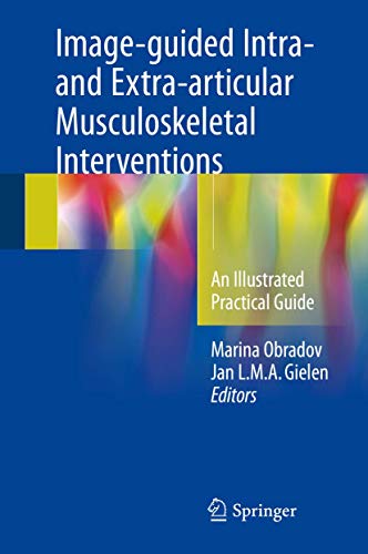 Image-guided Intra- and Extra-articular Musculoskeletal Interventions: An Illustrated Practical Guide (Original PDF from Publisher)