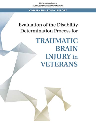 Evaluation of the Disability Determination Process for Traumatic Brain Injury in Veterans (Concensus Study Report) (EPUB)