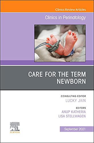Care for the Term Newborn, An Issue of Clinics in Perinatology (Volume 48-3) (The Clinics: Orthopedics, Volume 48-3) (Original PDF from Publisher)