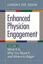 Enhanced Physician Engagement, Volume 1: What It Is, Why You Need It, and Where to Begin (Original PDF from Publisher)