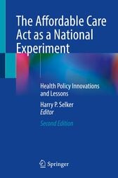 The Affordable Care Act as a National Experiment (2nd ed.) (Original PDF from Publisher)
