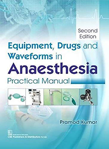 Equipment, Drugs and Waveforms in Anaesthesia: Practical Manual, 2nd Edition (AZW + EPUB + Converted PDF)