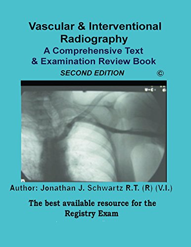 Vascular & Interventional Radiography A Comprehensive Text & Examination Review, 2nd Edition (ePub+azw3+Converted PDF)
