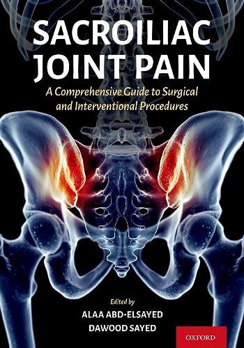 Sacroiliac Joint Pain: A Comprehensive Guide to Interventional and Surgical Procedures (Original PDF from Publisher)