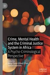 Crime, Mental Health and the Criminal Justice System in Africa : A Psycho-Criminological Perspective (Original PDF from Publisher)