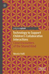 Technology to Support Children's Collaborative Interactions : Close Encounters of the Shared Kind (Original PDF from Publisher)