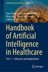 Handbook of Artificial Intelligence in Healthcare : Vol. 1 - Advances and Applications (Original PDF from Publisher)