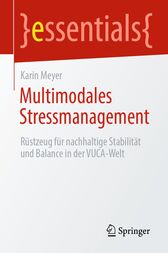 Multimodales Stressmanagement : Rüstzeug für nachhaltige Stabilität und Balance in der VUCA-Welt (Original PDF from Publisher)