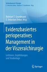 Evidenzbasiertes perioperatives Management in der Viszeralchirurgie : Leitlinien, Empfehlungen und Studienlage (Original PDF from Publisher)