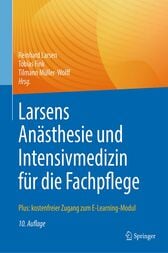 Larsens Anästhesie und Intensivmedizin für die Fachpflege (10th ed.) : Plus: kostenfreier Zugang zum E-Learning-Modul (Original PDF from Publisher)