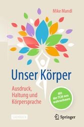 Unser Körper - Ausdruck, Haltung, Körpersprache : Mit der TCM neu wahrnehmen (Original PDF from Publisher)