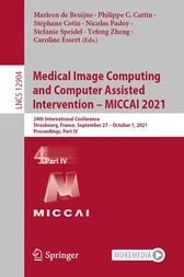Medical Image Computing and Computer Assisted Intervention – MICCAI 2021 : 24th International Conference, Strasbourg, France, September 27–October 1, 2021, Proceedings, Part IV (Original PDF from Publisher)