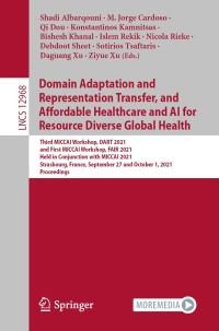 Domain Adaptation and Representation Transfer, and Affordable Healthcare and AI for Resource Diverse Global Health : Third MICCAI Workshop, DART 2021, and First MICCAI Workshop, FAIR 2021, Held in Conjunction with MICCAI 2021, Strasbourg, France, September 27 and October 1, 2021, Proceedings (Original PDF from Publisher)