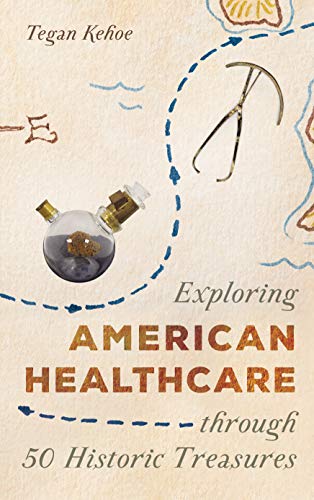 Exploring American Healthcare through 50 Historic Treasures (AASLH Exploring America's Historic Treasures) (Original PDF from Publisher)