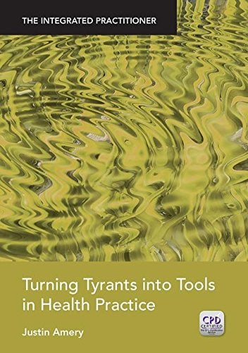 Turning Tyrants into Tools in Health Practice: The Integrated Practitioner (Original PDF from Publisher)