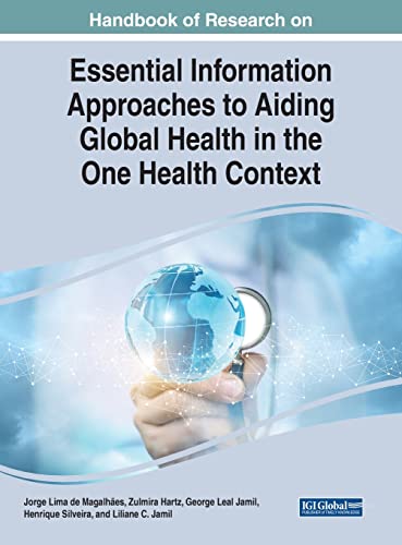 Handbook of Research on Essential Information Approaches to Aiding Global Health in the One Health Context (Advances in Data Mining and Database Management) (Original PDF from Publisher)
