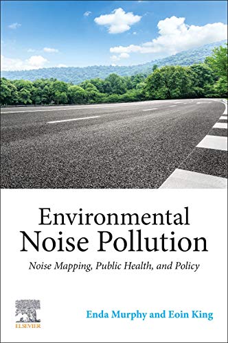 Environmental Noise Pollution: Noise Mapping, Public Health, and Policy, 2nd Edition (Original PDF from Publisher)