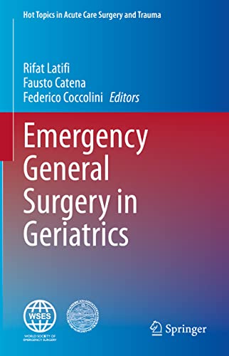 Emergency General Surgery in Geriatrics (Hot Topics in Acute Care Surgery and Trauma) (Original PDF from Publisher)