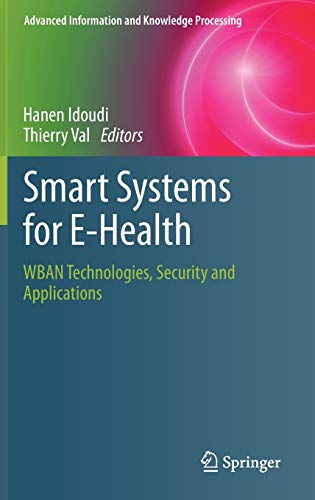 Smart Systems for E-Health: WBAN Technologies, Security and Applications (Advanced Information and Knowledge Processing) (Original PDF from Publisher)