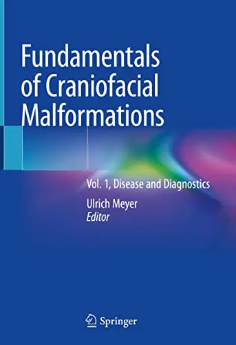 Fundamentals of Craniofacial Malformations: Vol. 1, Disease and Diagnostics (Original PDF from Publisher)
