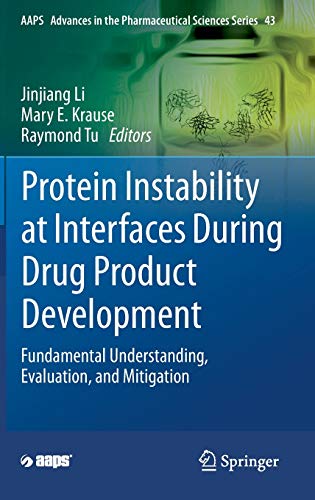 Protein Instability at Interfaces During Drug Product Development: Fundamental Understanding, Evaluation, and Mitigation (AAPS Advances in the Pharmaceutical Sciences Series, 43) (Original PDF from Publisher)