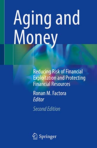 Aging and Money: Reducing Risk of Financial Exploitation and Protecting Financial Resources, 2nd Edition (Original PDF from Publisher)