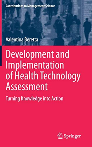 Development and Implementation of Health Technology Assessment: Turning Knowledge into Action (Contributions to Management Science) (Original PDF from Publisher)