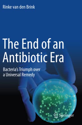 The End of an Antibiotic Era: Bacteria's Triumph over a Universal Remedy (Original PDF from Publisher)