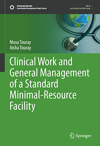 Clinical Work and General Management of a Standard Minimal-Resource Facility (Sustainable Development Goals Series) (Original PDF from Publisher)