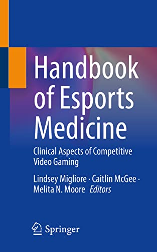 Handbook of Esports Medicine: Clinical Aspects of Competitive Video Gaming (Original PDF from Publisher)