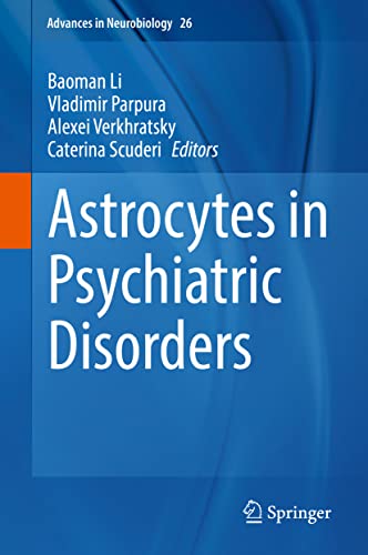 Astrocytes in Psychiatric Disorders (Advances in Neurobiology, 26) (Original PDF from Publisher)
