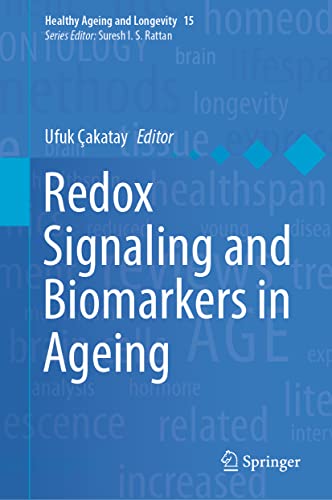 Redox Signaling and Biomarkers in Ageing (Healthy Ageing and Longevity, 15) (Original PDF from Publisher)