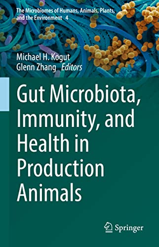 Gut Microbiota, Immunity, and Health in Production Animals (The Microbiomes of Humans, Animals, Plants, and the Environment, 4) (Original PDF from Publisher)