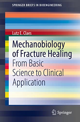 Mechanobiology of Fracture Healing: From Basic Science to Clinical Application (SpringerBriefs in Bioengineering) (Original PDF from Publisher)