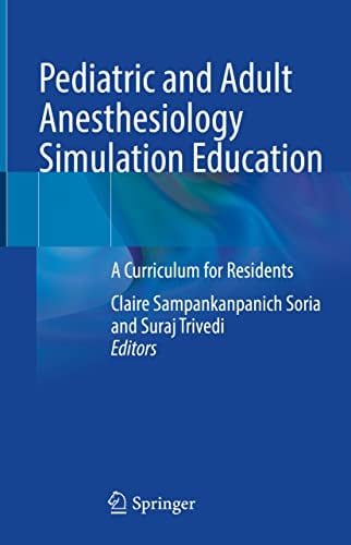 Pediatric and Adult Anesthesiology Simulation Education: A Curriculum for Residents (Original PDF from Publisher)