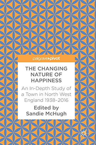 The Changing Nature of Happiness: An In-Depth Study of a Town in North West England 1938–2016 (Original PDF from Publisher)
