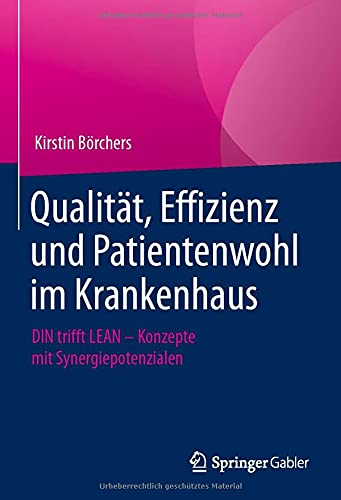 Qualität, Effizienz und Patientenwohl im Krankenhaus: DIN trifft LEAN – Konzepte mit Synergiepotenzialen (German Edition) (Original PDF from Publisher)