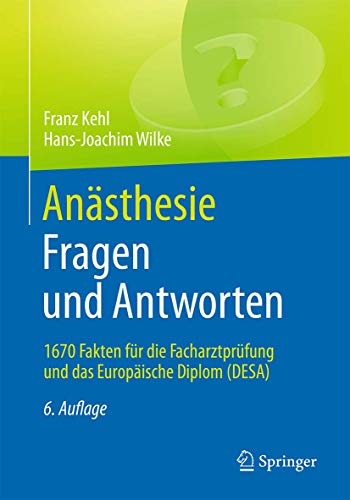 Anästhesie. Fragen und Antworten: 1670 Fakten für die Facharztprüfung und das Europäische Diplom (DESA) (German Edition) (Original PDF from Publisher)
