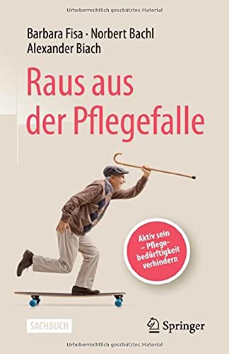 Raus aus der Pflegefalle: Aktiv sein - Pflegebedürftigkeit verhindern (German Edition) (Original PDF from Publisher)