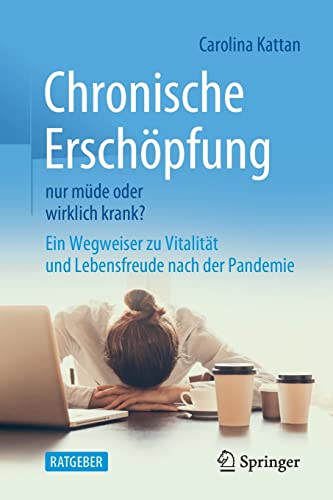 Chronische Erschöpfung - nur müde oder wirklich krank?: Ein Wegweiser zu Vitalität und Lebensfreude nach der Pandemie (German Edition) (Original PDF from Publisher)