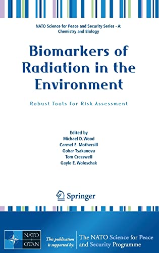 Biomarkers of Radiation in the Environment: Robust Tools for Risk Assessment (NATO Science for Peace and Security Series A: Chemistry and Biology) (Original PDF from Publisher)