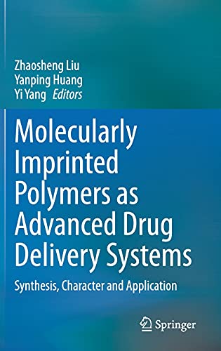 Molecularly Imprinted Polymers as Advanced Drug Delivery Systems: Synthesis, Character and Application (Original PDF from Publisher)