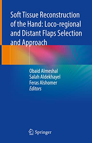 Soft Tissue Reconstruction of the Hand: Loco-regional and Distant Flaps Selection and Approach (Original PDF from Publisher)