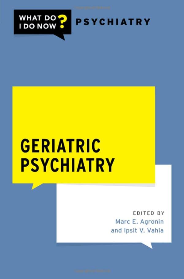 Geriatric Psychiatry (What Do I Do Now Psychiatry) (Original PDF from Publisher)
