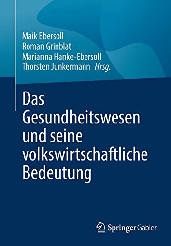 Das Gesundheitswesen und seine volkswirtschaftliche Bedeutung (German Edition) (Original PDF from Publisher)