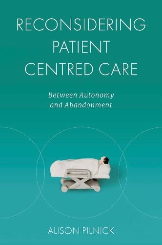 Reconsidering Patient Centred Care: Between Autonomy and Abandonment (Original PDF from Publisher)
