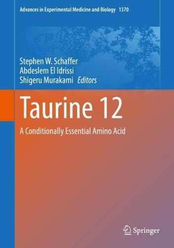 Taurine 12: A Conditionally Essential Amino Acid (Advances in Experimental Medicine and Biology, 1370) (Original PDF from Publisher)