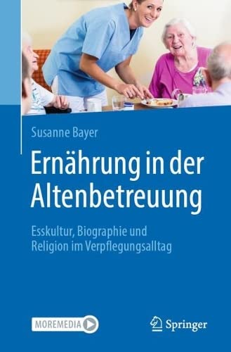 Ernährung in der Altenbetreuung: Esskultur, Biographie und Religion im Verpflegungsalltag (German Edition) (EPUB)