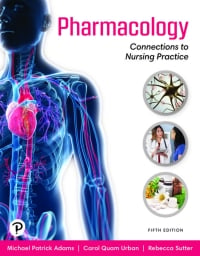 Pharmacology: Connections to Nursing Practice [RENTAL EDITION], 5th Edition (Original PDF from Publisher)